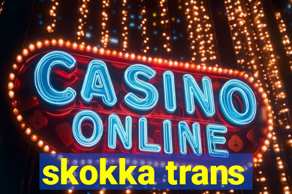 skokka trans